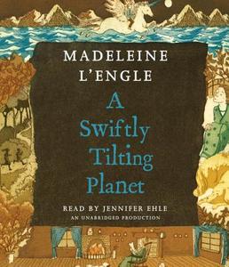 A Swiftly Tilting Planet di Madeleine L'Engle edito da Listening Library (Audio)