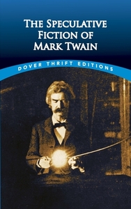 The Speculative Fiction of Mark Twain di Mark Twain edito da Dover Publications Inc.