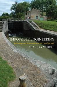 Impossible Engineering di Chandra Mukerji edito da Princeton University Press