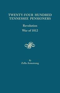 Twenty-Four Hundred Tennessee Pensioners di Zella Armstrong edito da Clearfield