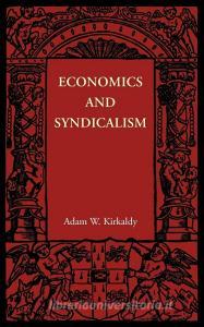 Economics and Syndicalism di Adam W. Kirkaldy edito da Cambridge University Press