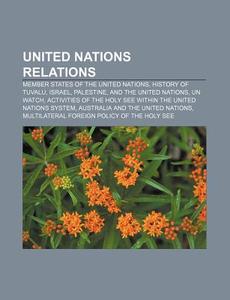 United Nations Relations: List Of United di Books Llc edito da Books LLC, Wiki Series
