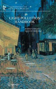Light Pollution Handbook di Kohei Narisada, Duco Schreuder edito da SPRINGER NATURE