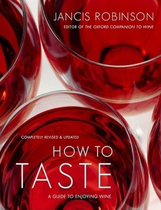 How to Taste: A Guide to Enjoying Wine di Jancis Robinson edito da SIMON & SCHUSTER