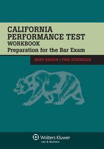 California Performance Test Workbook: Preparation for the Bar Exam di Mary Basick, Tina Schindler edito da ASPEN PUBL