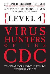 Level 4: Virus Hunters of the CDC: Tracking Ebola and the World's Deadliest Viruses di Joseph McCormick, Susan Fisher-Hoch, Leslie Alan Horvitz edito da Sterling