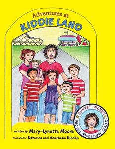 Adventures at Kiddie Land di Mary-Lynette Moore edito da AuthorHouse