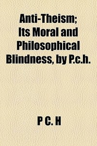 Its Moral And Philosophical Blindness, By P.c.h. di P. C. H edito da General Books Llc