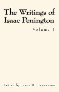 The Writings of Isaac Penington: Volume 1 di Jason Henderson edito da Createspace