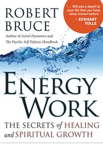 Energy Work: The Secrets of Healing and Spiritual Growth di Robert Bruce edito da HAMPTON ROADS PUB CO INC