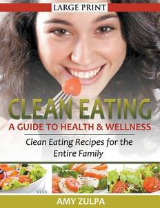 Clean Eating di Amy Zulpa edito da JELA PROPERTIES LLC