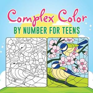 Complex Color by Number for Teens di Educando Kids edito da Educando Kids