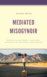 Mediated Misogynoir di Kalima Young edito da Lexington Books