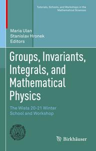 Groups, Invariants, Integrals, and Mathematical Physics edito da Springer Nature Switzerland