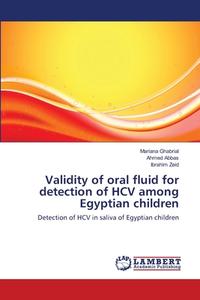 Validity of oral fluid for detection of HCV among Egyptian children di Mariana Ghabrial, Ahmed Abbas, Ibrahim Zeid edito da LAP Lambert Academic Publishing