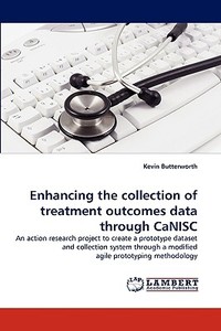Enhancing the collection of treatment outcomes data through CaNISC di Kevin Butterworth edito da LAP Lambert Acad. Publ.