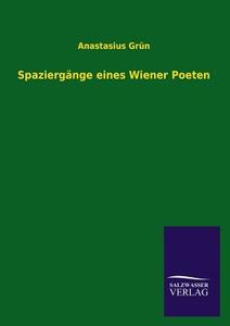 Spaziergänge eines Wiener Poeten di Anastasius Grün edito da TP Verone Publishing