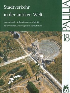 Stadtverkehr in Der Antiken Welt: Internationales Kolloquium Zur 175-Jahrfeier Des Deutschen Archaologischen Instituts Rom, 21. Bis 23. April 2004 edito da Reichert Verlag