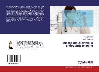Diagnostic Dilemma In Endodontic Imaging di Pavithra Ravindra, H Murali Rao, Vijetha Vishwanath edito da LAP Lambert Academic Publishing