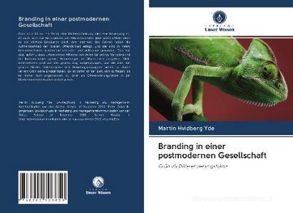 Branding in einer postmodernen Gesellschaft di Martin Hvidberg Yde edito da Verlag Unser Wissen