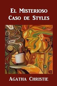 El Misterioso Caso de Styles: The Mysterious Affair at Styles, Spanish Edition di Agatha Christie edito da FIREFLY BOOKS LTD