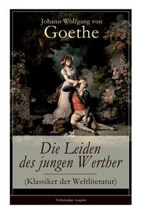 Die Leiden Des Jungen Werther (klassiker Der Weltliteratur) di Johann Wolfgang Von Goethe edito da E-artnow