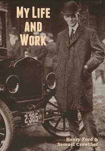 My Life and Work di Henry Ford edito da BIBLIOTECH PR