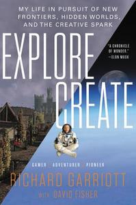 Explore/Create di Richard Garriott edito da HarperCollins Publishers Inc