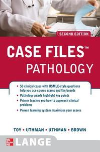 Case Files Pathology, Second Edition di Eugene C. Toy, Margaret O. Uthman, Edward Uthman edito da MCGRAW HILL MEDICAL