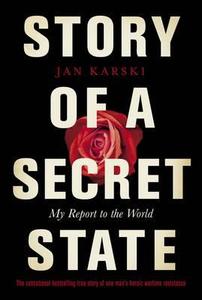 Story Of A Secret State: My Report To The World di Jan Karski edito da Penguin Books Ltd