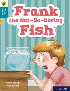Oxford Reading Tree Word Sparks: Level 9: Frank The Not-so-boring Fish di Philip Ardagh edito da Oxford University Press