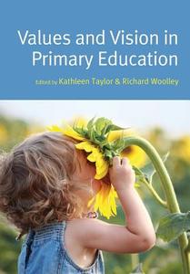 Values and Vision in Primary Education di Kathleen Taylor edito da McGraw-Hill Education
