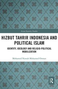 Hizbut Tahrir Indonesia And Political Islam di Mohamed Nawab Mohamed Osman edito da Taylor & Francis Ltd