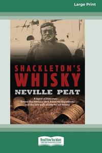 Shackleton's Whisky (16pt Large Print Edition) di Neville Peat edito da ReadHowYouWant