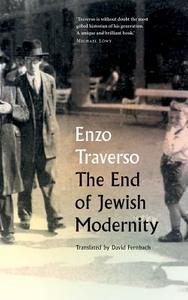 The End of Jewish Modernity di Enzo Traverso edito da Pluto Press
