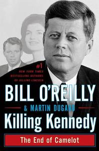 Killing Kennedy: The End of Camelot di Martin Dugard edito da HENRY HOLT