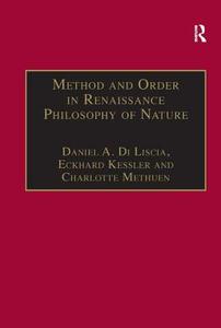 Method and Order in Renaissance Philosophy of Nature di Daniel A. Di Liscia, Eckhard Kessler edito da Taylor & Francis Ltd