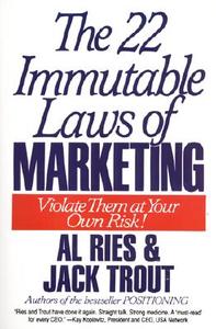 The 22 Immutable Laws of Marketing: Exposed and Explained by the World's Two di Al Ries, Jack Trout edito da HARPERCOLLINS