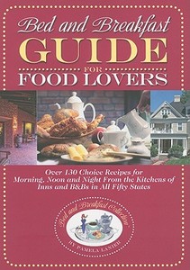 Bed and Breakfast Guide for Food Lovers di Pamela Lanier edito da TradeSelect