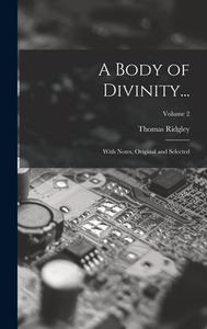 A Body of Divinity...: With Notes, Original and Selected; Volume 2 di Thomas Ridgley edito da LEGARE STREET PR