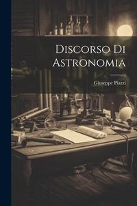 Discorso Di Astronomia di Giuseppe Piazzi edito da LEGARE STREET PR