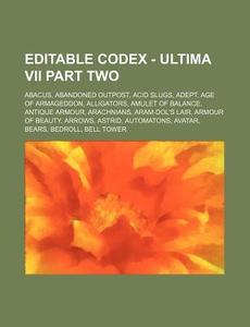 Editable Codex - Ultima Vii Part Two: Ab di Source Wikia edito da Books LLC, Wiki Series