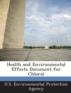Health And Environmental Effects Document For Chloral edito da Bibliogov