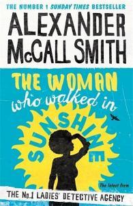 The Woman Who Walked in Sunshine di Alexander McCall Smith edito da Little, Brown Book Group
