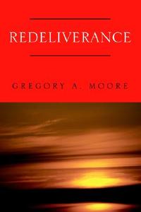 Redeliverance di Gregory H Moore edito da Xlibris Corporation
