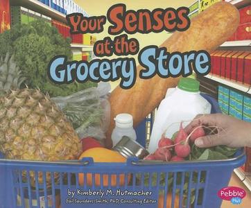 Your Senses at the Grocery Store di Kimberly M. Hutmacher edito da Capstone Press