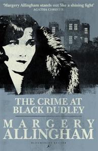 The Crime at Black Dudley di Margery Allingham edito da BLOOMSBURY