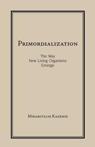 Primordialization di Mirabotalib Kazemie edito da Universal Publishers