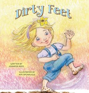 Dirty Feet di Jennifer Reed edito da Fruitbearer Publishing, Llc