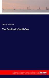 The Cardinal's Snuff-Box di Henry Harland edito da hansebooks